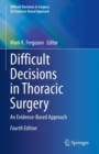 Image for Difficult Decisions in Thoracic Surgery : An Evidence-Based Approach
