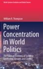 Image for Power Concentration in World Politics : The Political Economy of Systemic Leadership, Growth, and Conflict