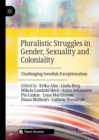 Image for Pluralistic struggles in gender, sexuality and coloniality: challenging Swedish exceptionalism