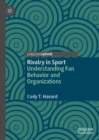 Image for Rivalry in Sport: Understanding Fan Behavior and Organizations