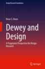 Image for Dewey and Design : A Pragmatist Perspective for Design Research