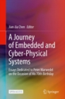 Image for A Journey of Embedded and Cyber-Physical Systems: Essays Dedicated to Peter Marwedel on the Occasion of His 70th Birthday