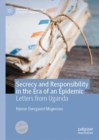 Image for Secrecy and Responsibility in the Era of an Epidemic: Letters from Uganda