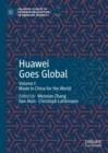 Image for Huawei Goes Global. Volume I Made in China for the Rest of the World