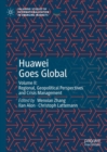 Image for Huawei Goes Global. Volume II Regional, Geopolitical Perspectives and Crisis Management