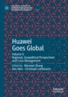 Image for Huawei goes globalVolume II,: Regional, geopolitical perspectives and crisis management