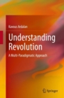 Image for Understanding Revolution: A Multi-Paradigmatic Approach