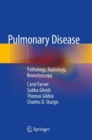 Image for Pulmonary Disease : Pathology, Radiology, Bronchoscopy