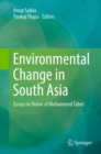 Image for Environmental Change in South Asia: Essays in Honor of Mohammed Taher
