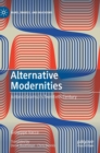 Image for Alternative modernities  : Antonio Gramsci&#39;s twentieth century