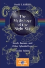 Image for The Mythology of the Night Sky : Greek, Roman, and Other Celestial Lore