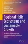 Image for Regional Helix Ecosystems and Sustainable Growth: The Interaction of Innovation, Entrepreneurship and Technology Transfer