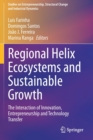 Image for Regional Helix Ecosystems and Sustainable Growth : The Interaction of Innovation, Entrepreneurship and Technology Transfer