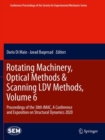Image for Rotating Machinery, Optical Methods &amp; Scanning LDV Methods, Volume 6 : Proceedings of the 38th IMAC, A Conference and Exposition on Structural Dynamics 2020