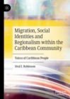 Image for Migration, Social Identities and Regionalism Within the Caribbean Community: Voice of Caribbean People