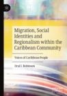 Image for Migration, social identities and regionalism within the Caribbean community  : voices of Caribbean people