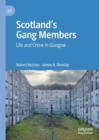 Image for Scotland&#39;s Gang Members: Life and Crime in Glasgow