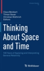 Image for Thinking About Space and Time : 100 Years of Applying and Interpreting General Relativity