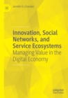 Image for Innovation, social networks, and service ecosystems  : managing value in the digital economy