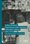 Image for Italian Women&#39;s Experiences with American Consumer Culture, 1945–1975