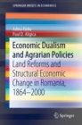Image for Economic Dualism and Agrarian Policies: Land Reforms and Structural Economic Change in Romania, 1864-2000
