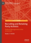 Image for Recruiting and Retaining Party Activists: Political Management at the Grassroots