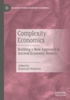 Image for Complexity economics: building a new approach to ancient economic history