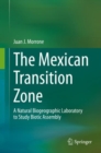 Image for The Mexican Transition Zone: A Natural Biogeographic Laboratory to Study Biotic Assembly