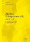 Image for Against Entrepreneurship: A Critical Examination