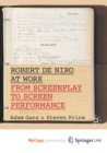 Image for Robert De Niro at Work : From Screenplay to Screen Performance