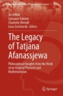 Image for Legacy of Tatjana Afanassjewa: Philosophical Insights from the Work of an Original Physicist and Mathematician