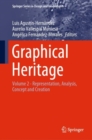 Image for Graphical Heritage. Volume 2 Representation, Analysis, Concept and Creation