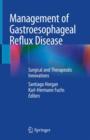 Image for Management of Gastroesophageal Reflux Disease : Surgical and Therapeutic Innovations