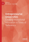 Image for Entrepreneurial universities  : creating institutional innovation in times of turbulence