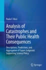 Image for Analysis of Catastrophes and Their Public Health Consequences: Descriptions, Predictions, and Aggregation of Expert Judgment Supporting Science Policy