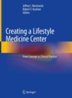 Image for Creating a Lifestyle Medicine Center : From Concept to Clinical Practice