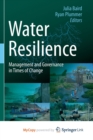 Image for Water Resilience : Management and Governance in Times of Change