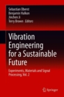 Image for Vibration Engineering for a Sustainable Future : Experiments, Materials and Signal Processing, Vol. 2