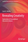 Image for Revealing Creativity : Exploration in Transnational Education Cultures