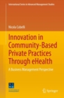 Image for Innovation in Community-Based Private Practices Through eHealth: A Business Management Perspective