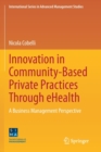 Image for Innovation in Community-Based Private Practices Through eHealth : A Business Management Perspective