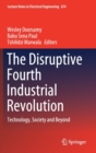 Image for The Disruptive Fourth Industrial Revolution : Technology, Society and Beyond
