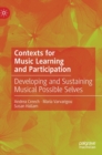 Image for Contexts for Music Learning and Participation : Developing and Sustaining Musical Possible Selves
