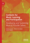 Image for Contexts for music learning and participation  : developing and sustaining musical possible selves