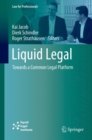 Image for Liquid legal: towards a common legal platform.