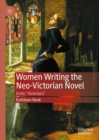 Image for Women Writing the Neo-Victorian Novel: Erotic &quot;Victorians&quot;