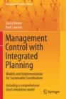 Image for Management Control with Integrated Planning : Models and Implementation for Sustainable Coordination