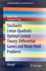 Image for Stochastic Linear-Quadratic Optimal Control Theory: Differential Games and Mean-Field Problems