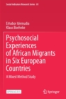 Image for Psychosocial Experiences of African Migrants in Six European Countries : A Mixed Method Study