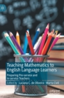 Image for Teaching mathematics to English language learners  : preparing pre-service and in-service teachers